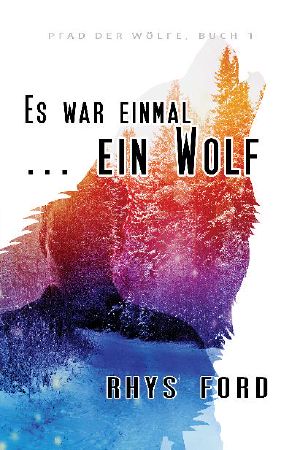 [Wayward Wolves 01] • Es war einmal ... ein Wolf